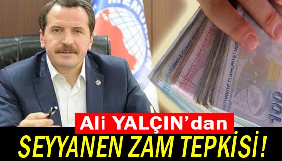 Ali Yalçın'dan memura seyyanen zam tepkisi!