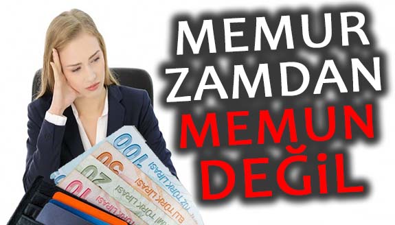 Memurlar alacakları zamdan memnun değil