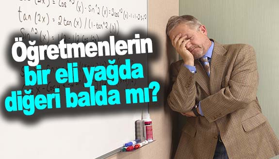 Kadrolu öğretmenlerin bir eli yağda, diğeri balda mı?