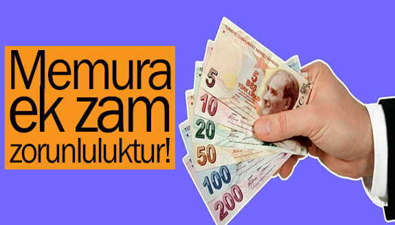 Memura ek zam bir seçenek değil zorunluluktur!