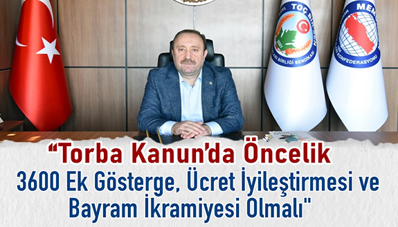 Yetkili Sendika: Torba Kanun'da öncelik 3600 Ek Gösterge, maaş zammı ve bayram ikramiyesi olmalı