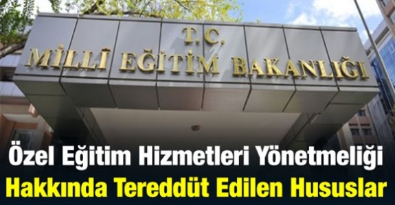 Özel Eğitim Hizmetleri Yönetmeliği ile ilgili tereddüt edilen hususlar MEB tarafından açıklandı (Soru / Cevap)