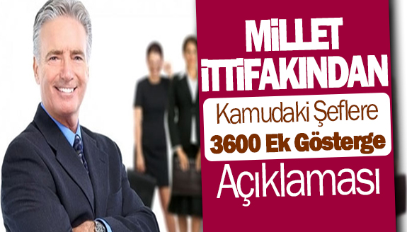 Millet İttifakından kamu şeflerine 3600 ek gösterge talebi