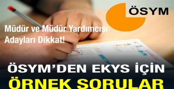 Müdür ve müdür yardımcısı adayları dikkat! ÖSYM'den örnek EKYS soruları