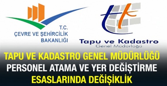 Tapu ve Kadastro Genel Müdürlüğü Personel Atama ve Yer Değiştirme Esaslarında Değişiklik? (1 Mart 2019)