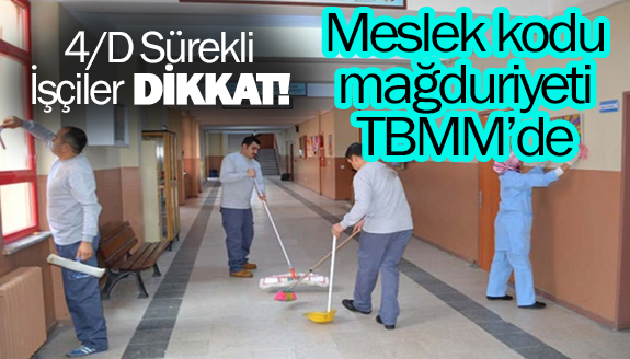 4/D sürekli işçiler dikkat! Meslek kodu mağduriyeti Meclise taşındı