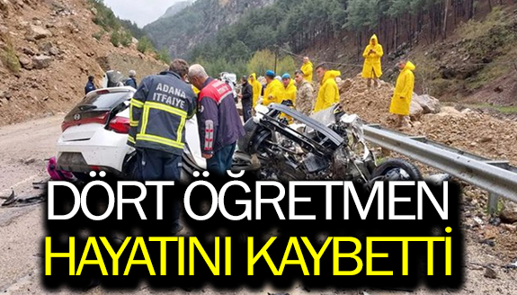 4 öğretmen feci kazada hayatını kaybetti!