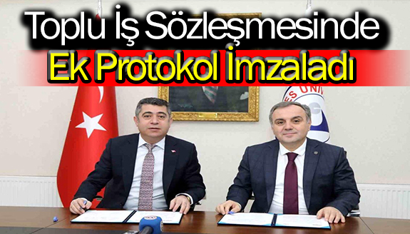 Rektör, toplu iş sözleşmesinde ek protokol imzaladı