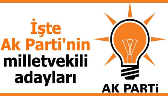 İşte illere göre AK Parti 'nin milletvekili adaylarının tam listesi