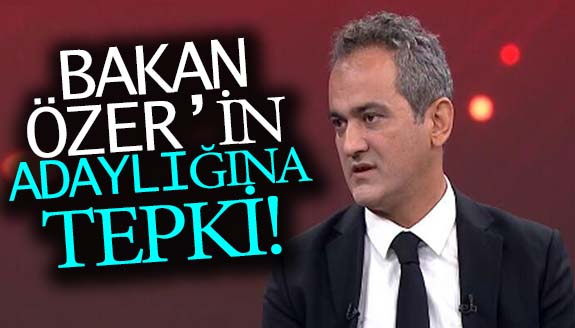 Milli Eğitim Bakanı Mahmut Özer'in adaylığına tepki!