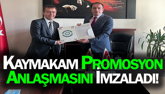 Kaymakam, promosyon anlaşmasını imzaladı!