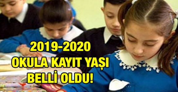 2019-2020 yılı okul öncesi ve birinci sınıfı öğrenci kayıt yaşı belli oldu