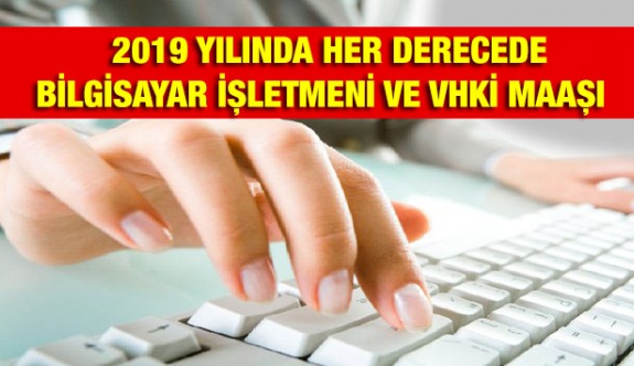 Bilgisayar İşletmeni ile Veri Hazırlama ve Kontrol İşletmeni (VHKİ) arasındaki güncel maaş farkı ne kadar?