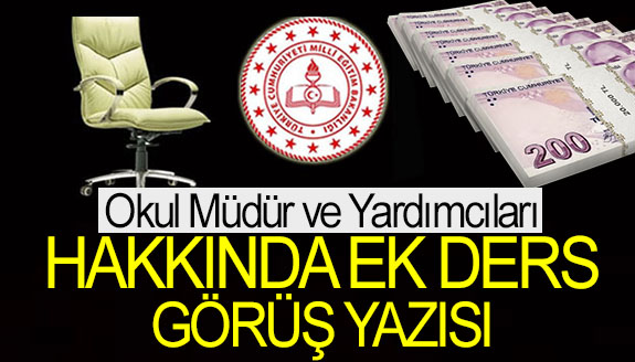 Okul müdürü ve yardımcıları hakkında ek ders görüş yazısı