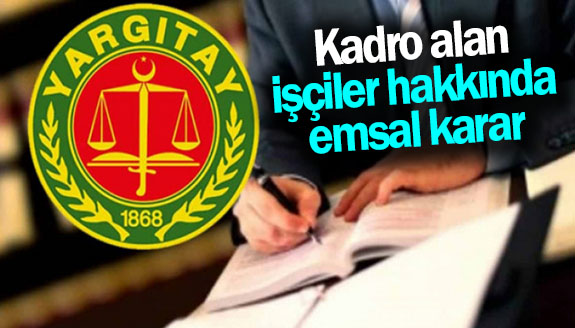 Yargıtay'dan, kadro alan işçiler hakkında emsal karar