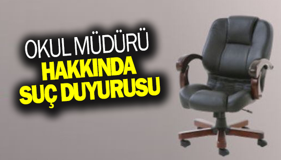 Okul müdürü hakkında suç duyurusu!