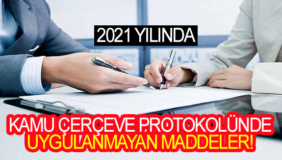 2021 Kamu Çerçeve Protokolünde uygulanmayan maddeler!