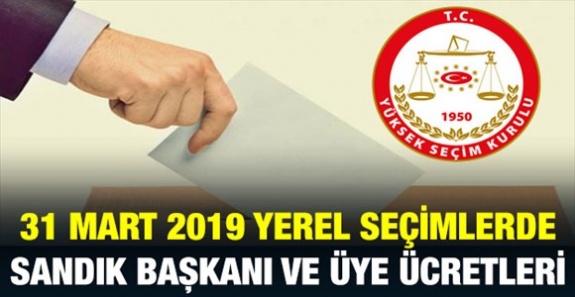 Sandık görevlisi başkan ve üye ücreti 31 Mart 2019 yerel seçimlerinde ne kadar olacak?