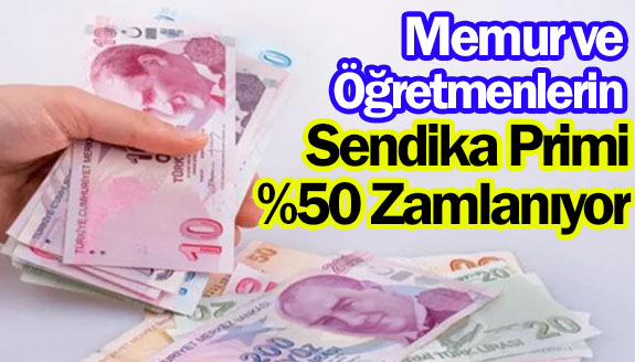 Memur ve Öğretmenlerin Sendika Primi Yüzde 50 Zamlanıyor