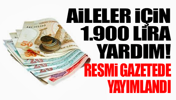 Ailelere her ay 1.900 Lira yardım ödenecek! Karar yayımlandı