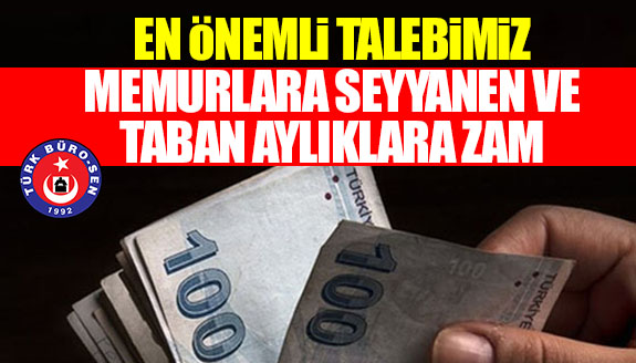 Sendika en önemli talebini açıkladı: Memurlara seyyanen ve taban aylıklara zam!