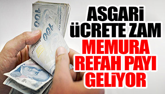 Asgari ücrete zam, memura refah payı geliyor