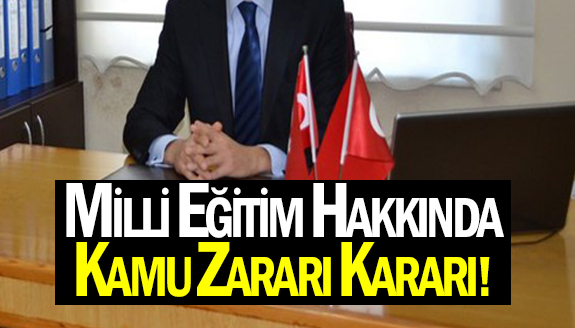 İlçe Milli Eğitim Müdürlüğü hakkında kamu zararı kararı!