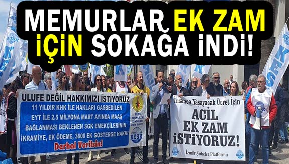 Memurlar ek zam için sokağa indi!