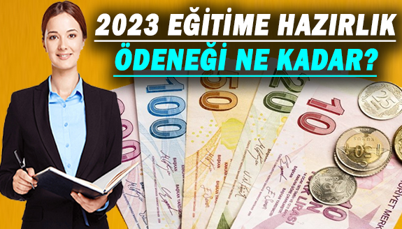 2023 Eğitime hazırlık ödeneği belli oldu? Eğitim ödeneğine ne kadar zam geldi?