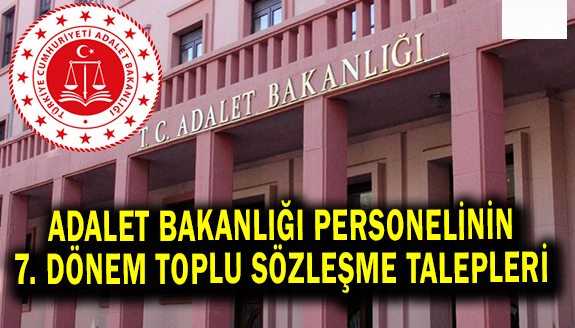 Adalet Bakanlığı personelinin 7. dönem toplu sözleşme talepleri (10 madde)