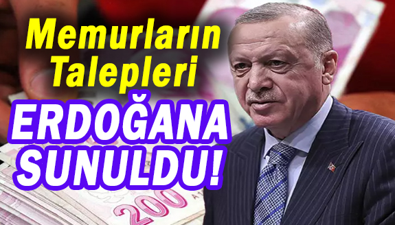 Memurlarla ilgili 2 önemli talep Cumhurbaşkanına sunuldu!