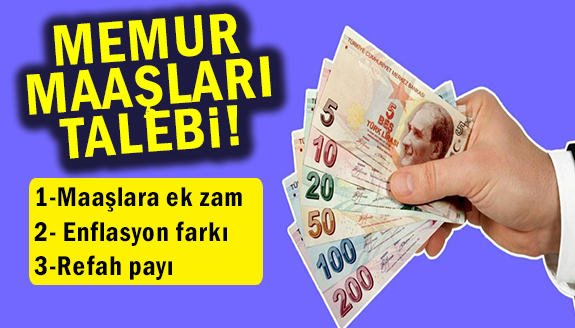 Memurlara ek zam, enflasyon farkı ve refay payı talebi