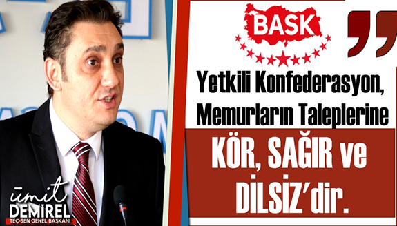 "Yetkili Konfederasyon, memur taleplerine KÖR, SAĞIR ve DİLSİZ: En düşük maaş 32 bin lira olmalı"