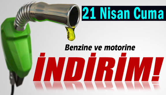 Bayram öncesi benzin ve motorine dev indirim  21 Nisan Cuma