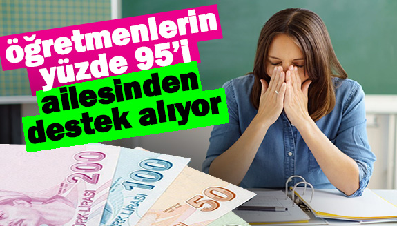 Öğretmenlerin yüzde 95’i ailesinden destek alıyor