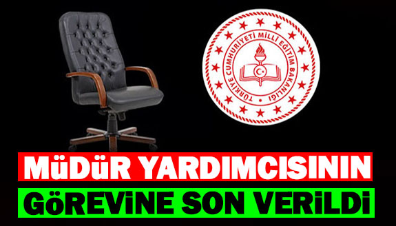 Okul müdür yardımcısının memuriyetine son verildi!