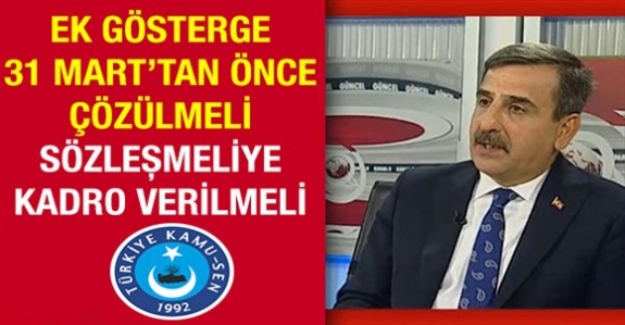 Türkiye Kamu-Sen: Ek gösterge 31 Mart'tan önce çözülmeli, sözleşmeliye kadro verilmeli