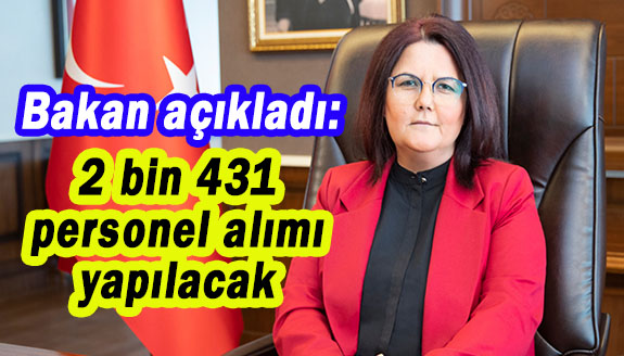 Bakan açıkladı: KPSS puanı ile 2 bin 431 personel alınacak