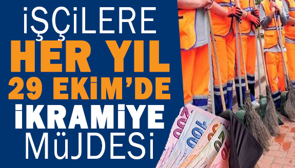 İşçilere her yıl 29 Ekim’de ikramiye müjdesi!