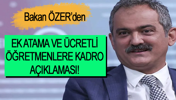 Bakan Özer'den ek atama ve ücretli öğretmenlere kadro açıklaması