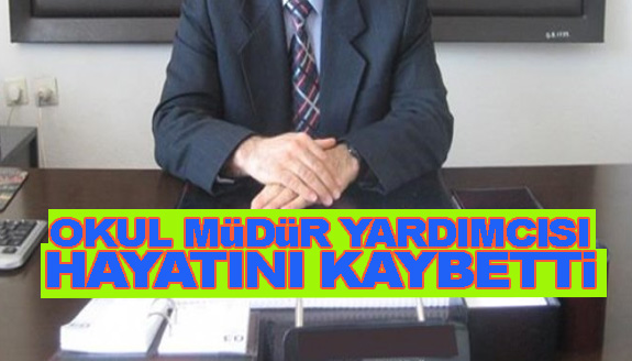 Okul müdür yardımcısından acı haber!