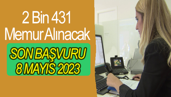 2 bin 431 memur alım ilanı ve başvuru şartları açıklandı