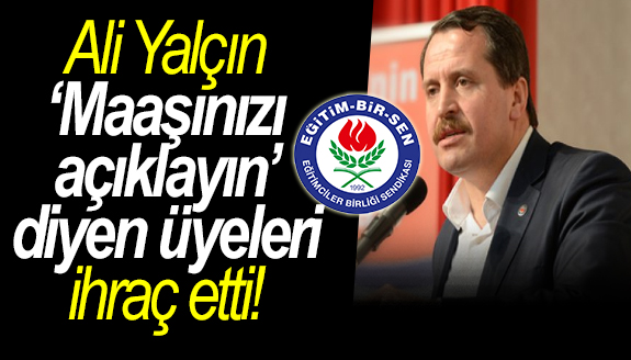 Ali Yalçın, 'Maaşınızı açıklayın' diyen üyeleri ihraç etti!