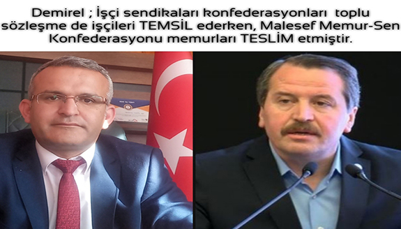 'Toplu sözleşmede işçi sendikaları işçileri TEMSİL ederken, Memur-Sen memurları TESLİM etti!'