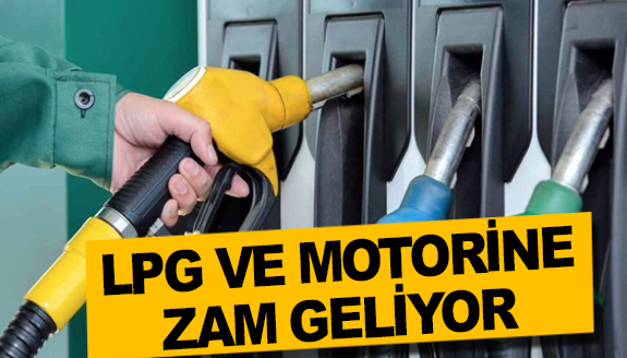 LPG otogaz ve motorine zam geliyor!