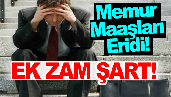 Memur maaşları yıllar içinde eridi, ek zam şart!