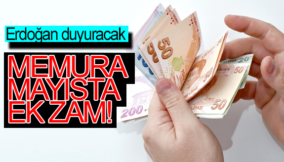 İktidardan bir seçim yatırımı daha! Memur ve emekliye Mayıs'ta ek zam