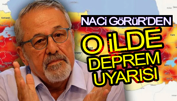 Naci Görür'den o ilde deprem uyarısı!