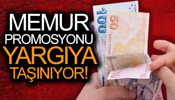 Memurların maaş promosyonu, yargıya taşınıyor!