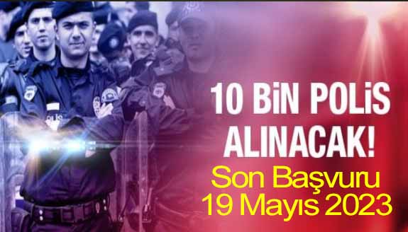 Emniyet, 10.000 polis alım ilanı yayımlandı! Son başvuru 19 Mayıs 2023